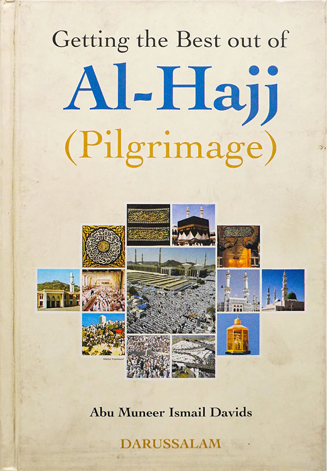 Getting the Best Out of Al Hajj (Pilgrimage)