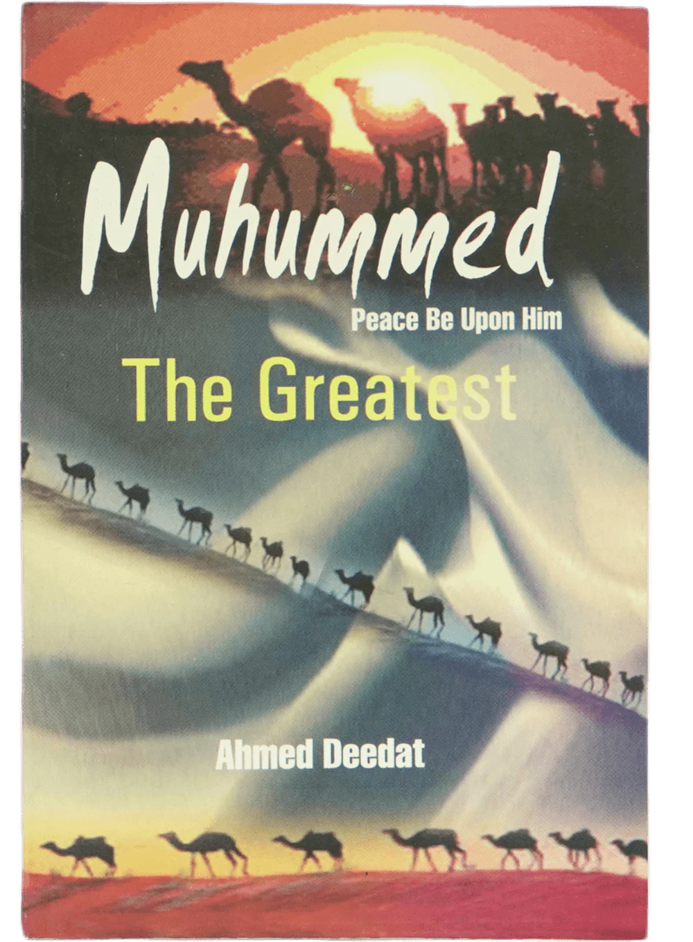 Muhammad Peace Be Upon Him the Greatest